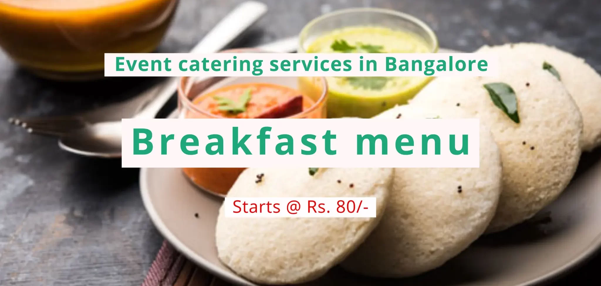 Pure vegetarian breakfast catering setup with South Indian menu