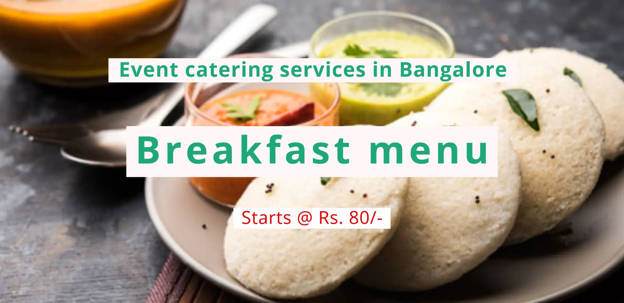 Pure vegetarian breakfast catering setup with South Indian menu